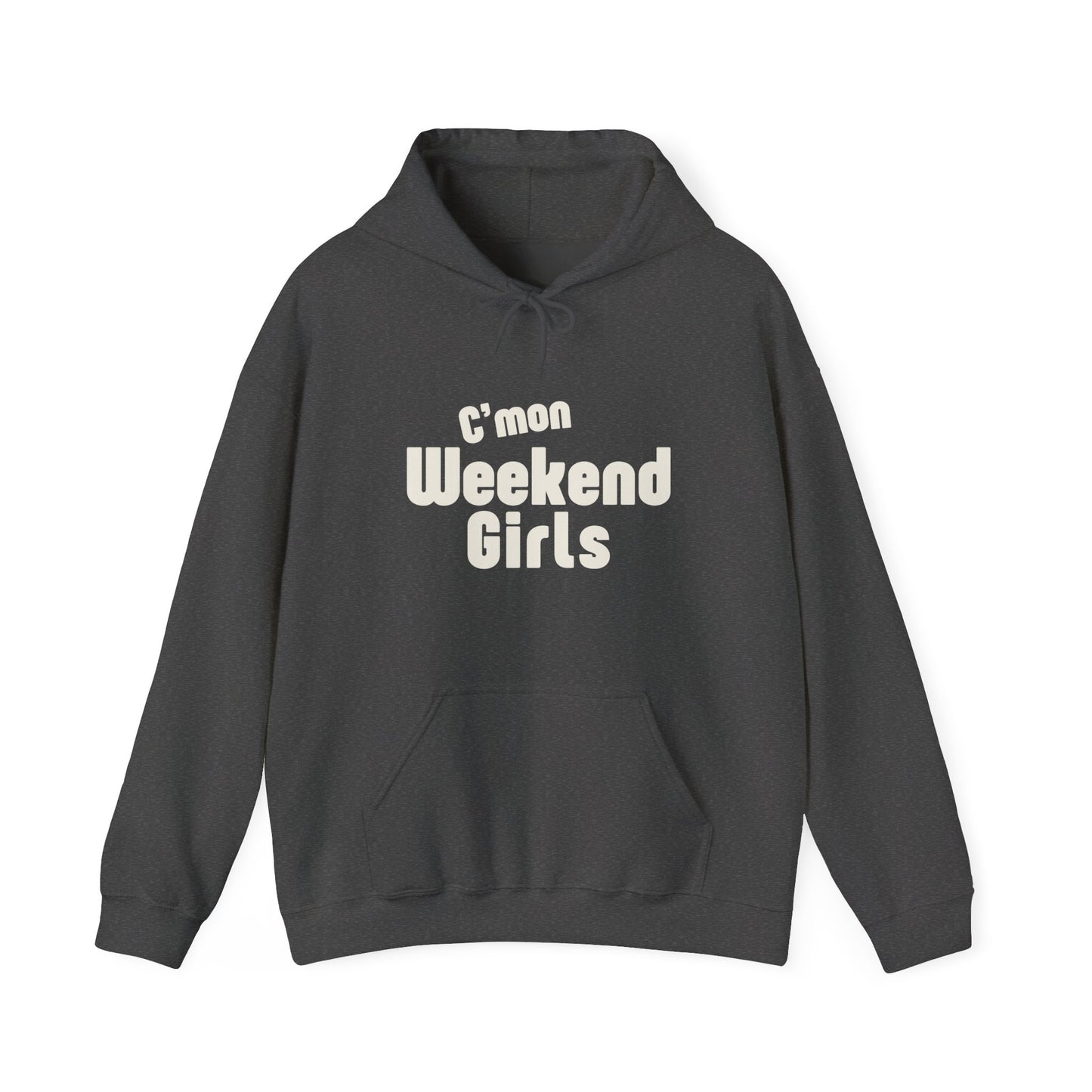 C'mon Weekend Girls Hoodie