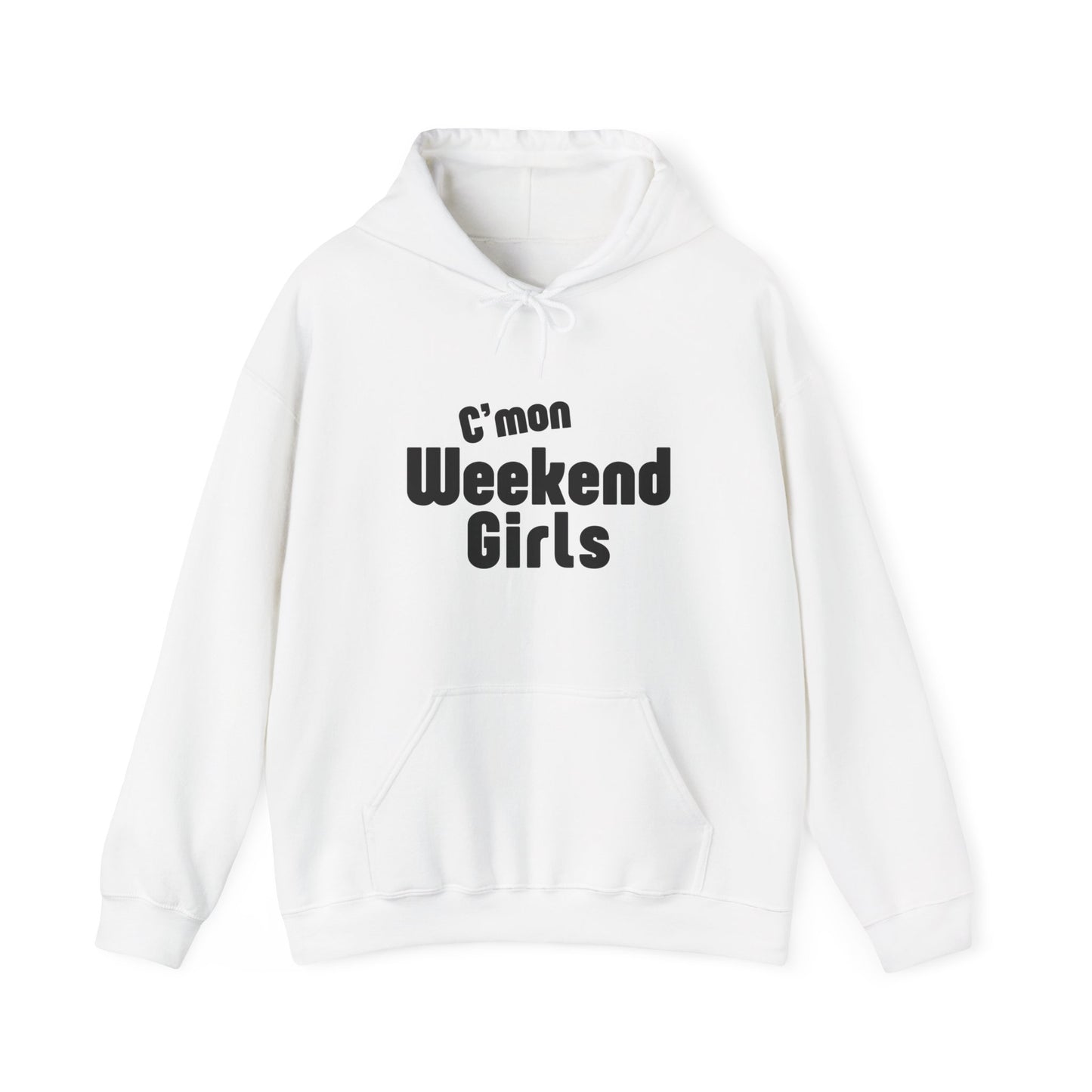 C'mon Weekend Girls Hoodie