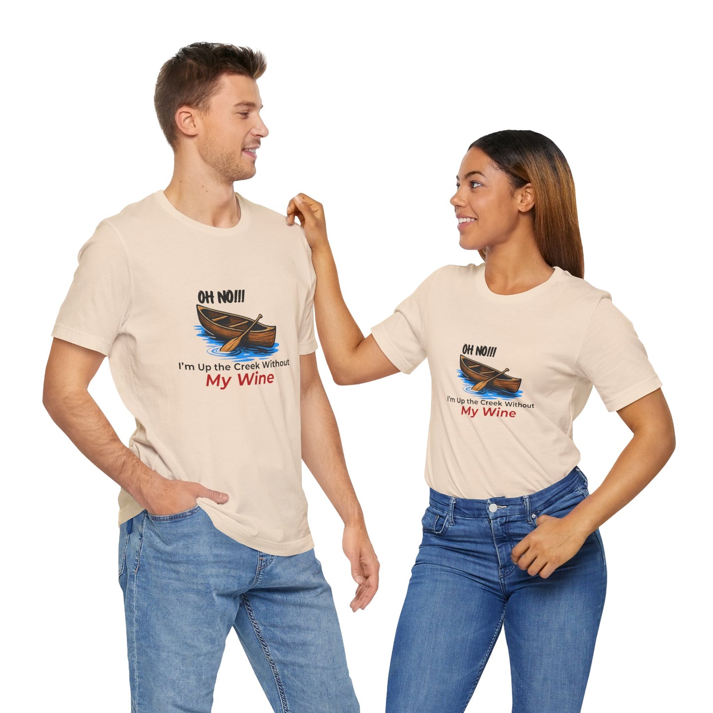 Oh No!!! I'm Up the Creek Without My Wine Tee T-Shirt -Personalize