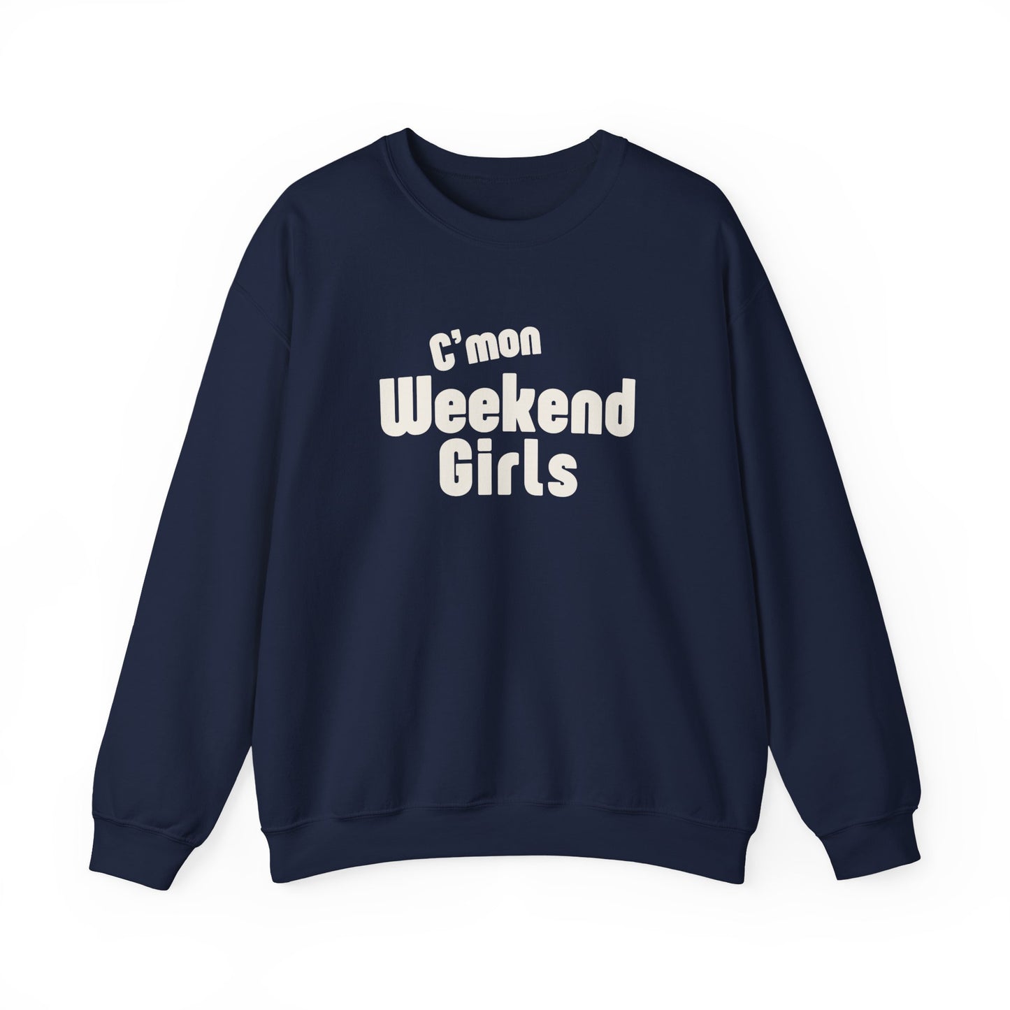 C'mon Weekend Girls Sweatshirt – Cozy Sweatshirt