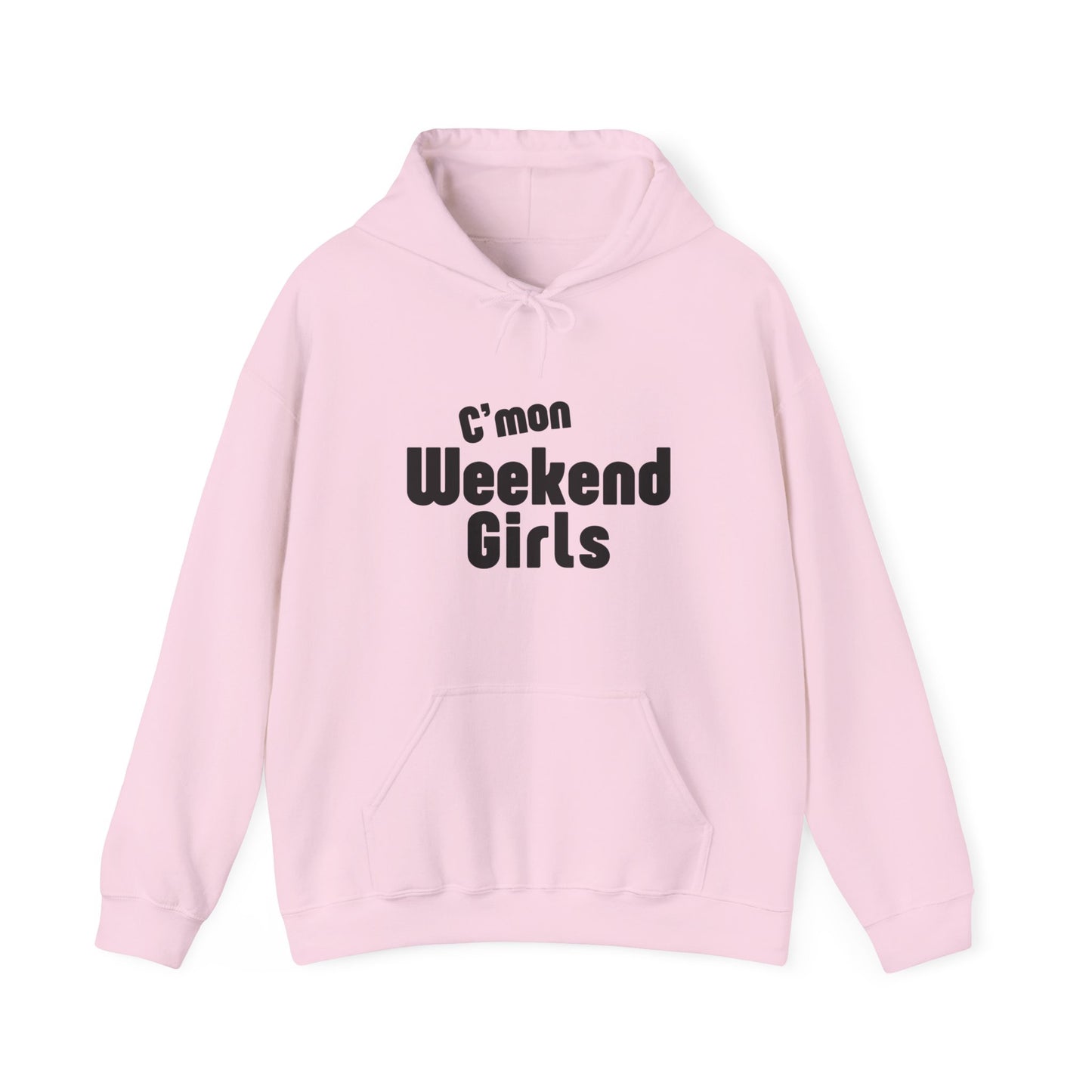 C'mon Weekend Girls  Hoodie