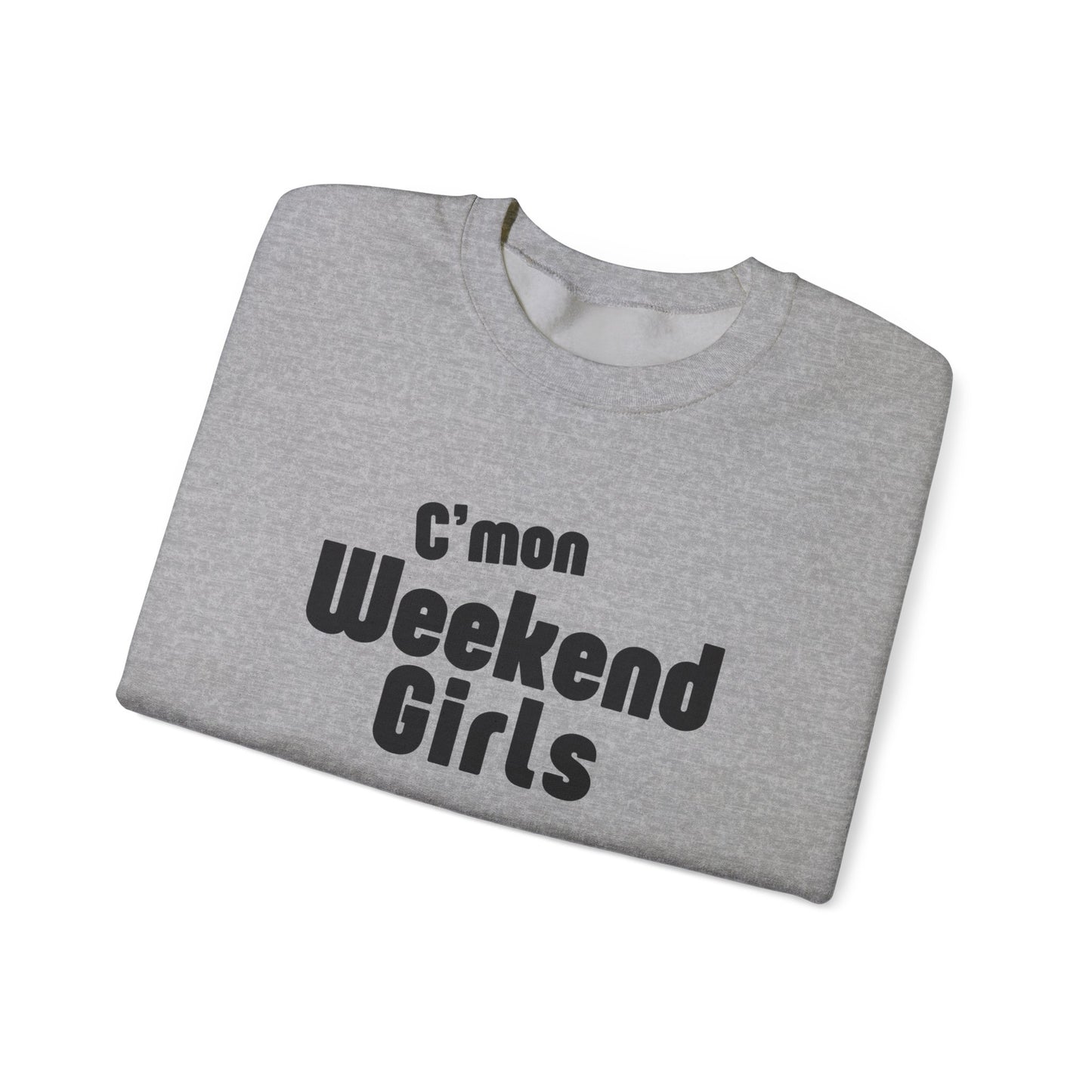 C'mon Weekend Girls Sweatshirt – Cozy Sweatshirt