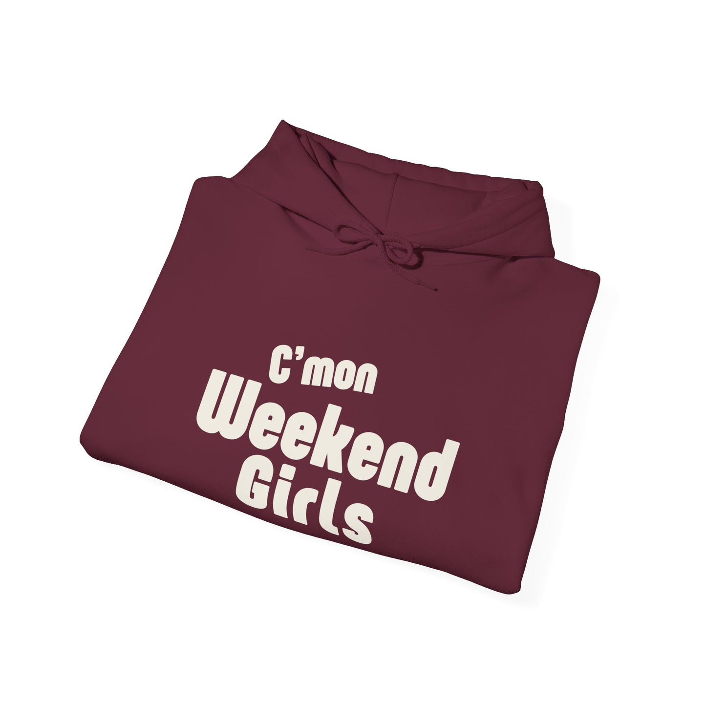 C'mon Weekend Girls  Hoodie