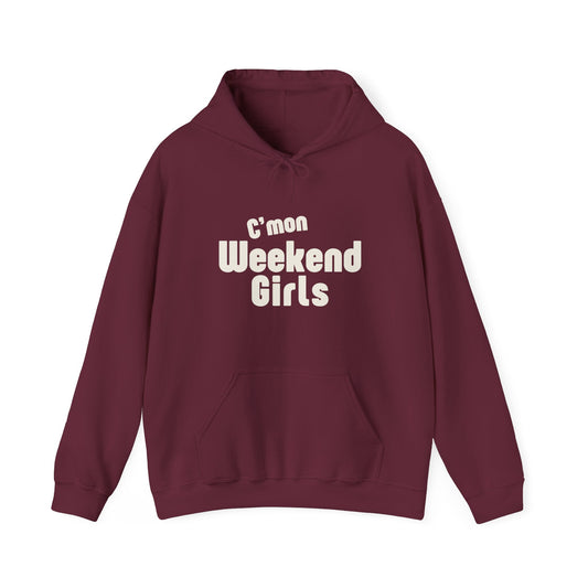 C'mon Weekend Girls  Hoodie