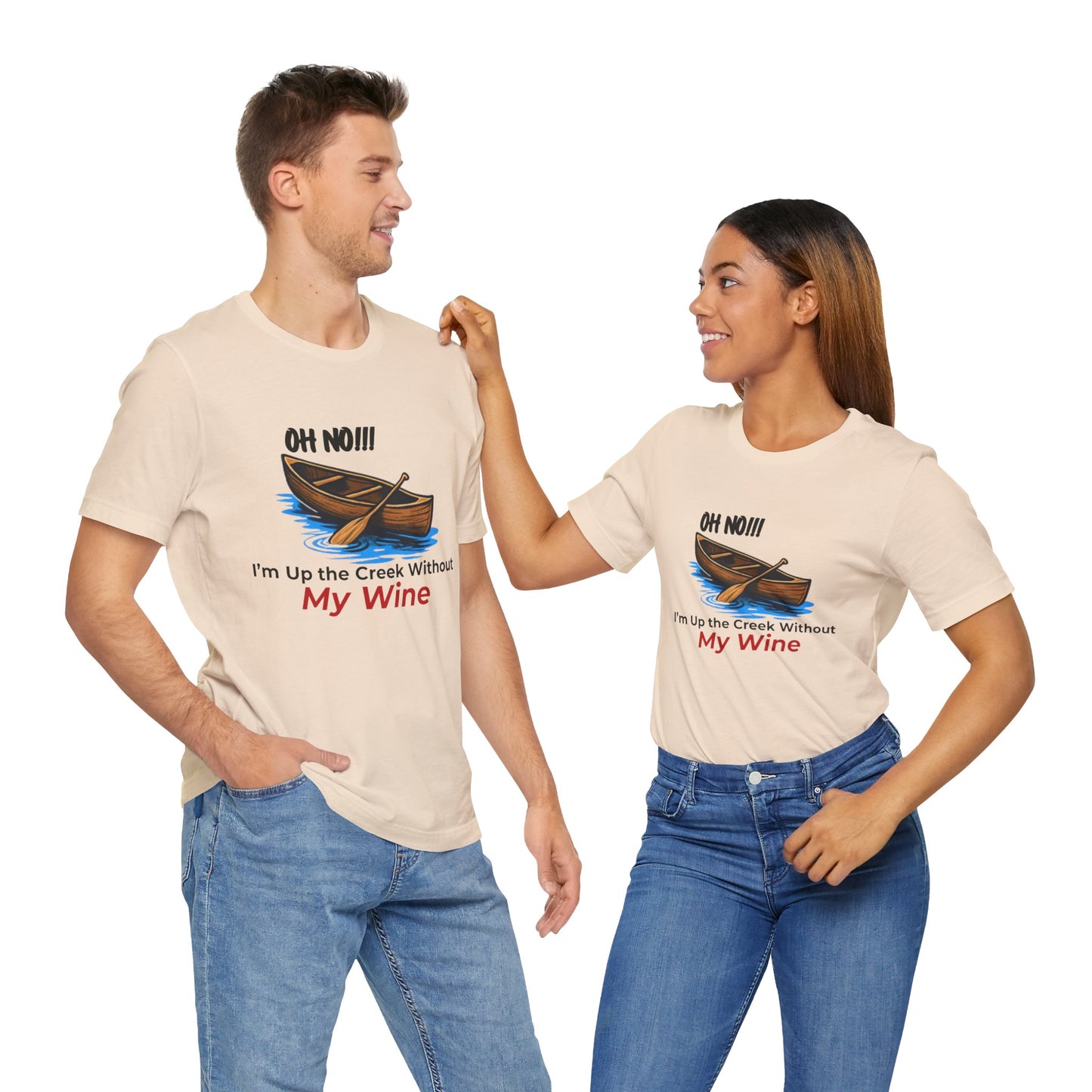 Oh No!!! I'm Up the Creek Without My Wine Tee T-Shirt -Personalize