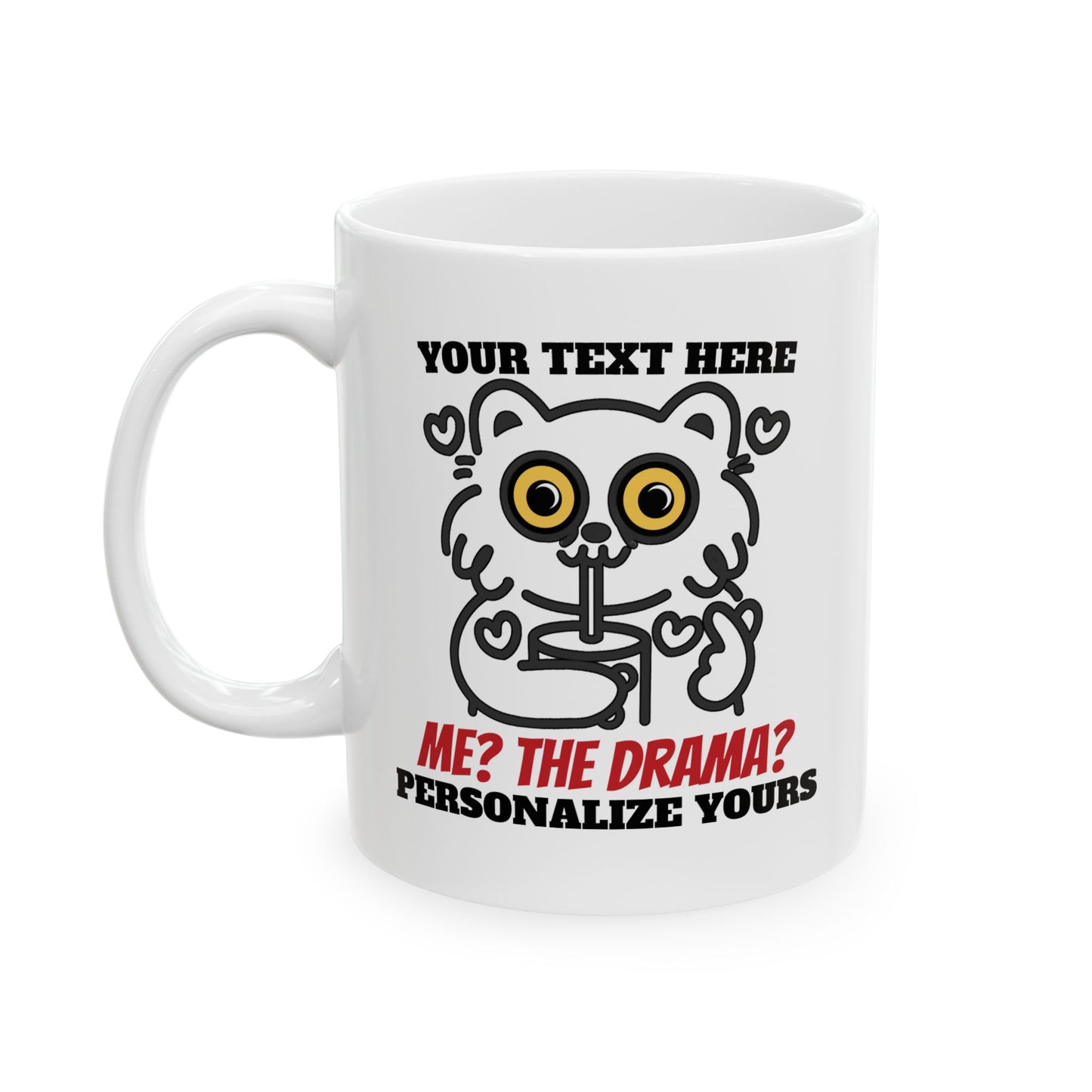 Me? The Drama? Funny Cat 11oz Mug – Custom Names