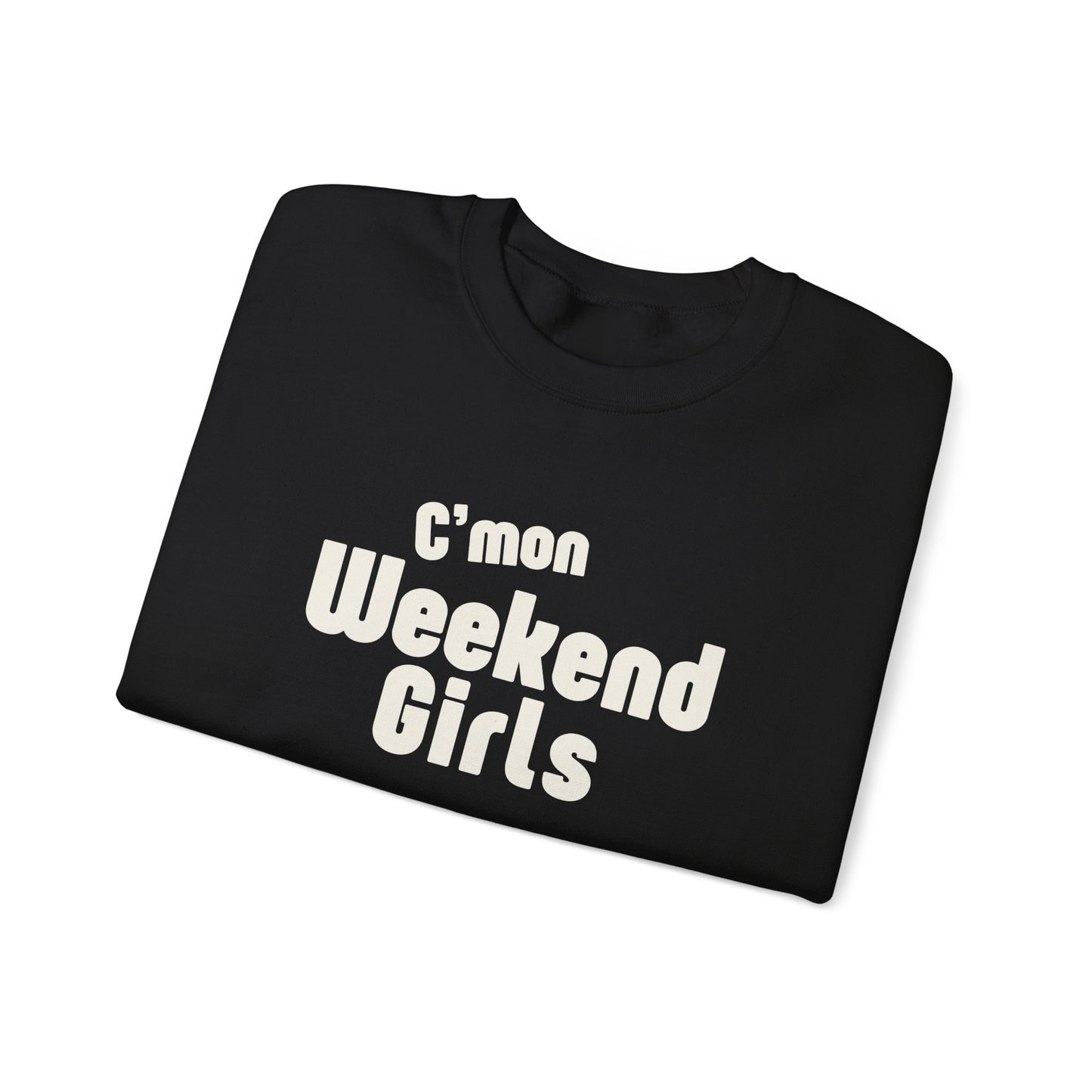 C'mon Weekend Girls Sweatshirt – Cozy Sweatshirt