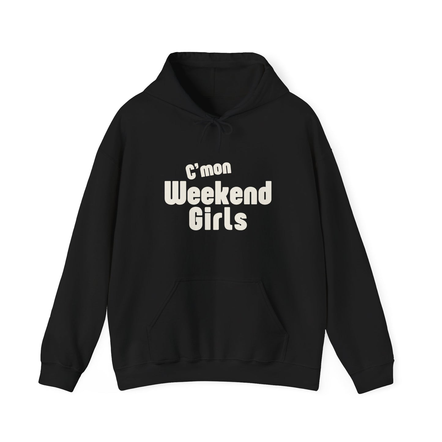C'mon Weekend Girls  Hoodie