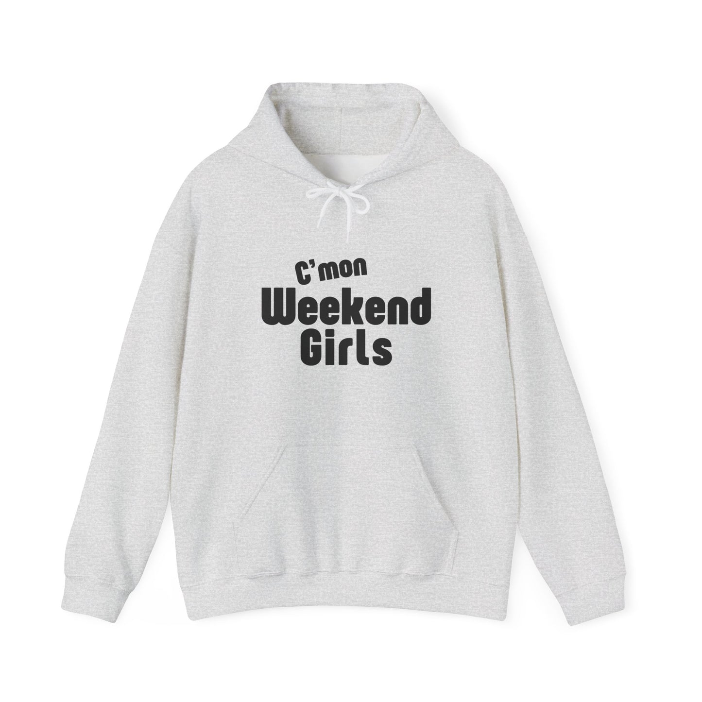 C'mon Weekend Girls  Hoodie