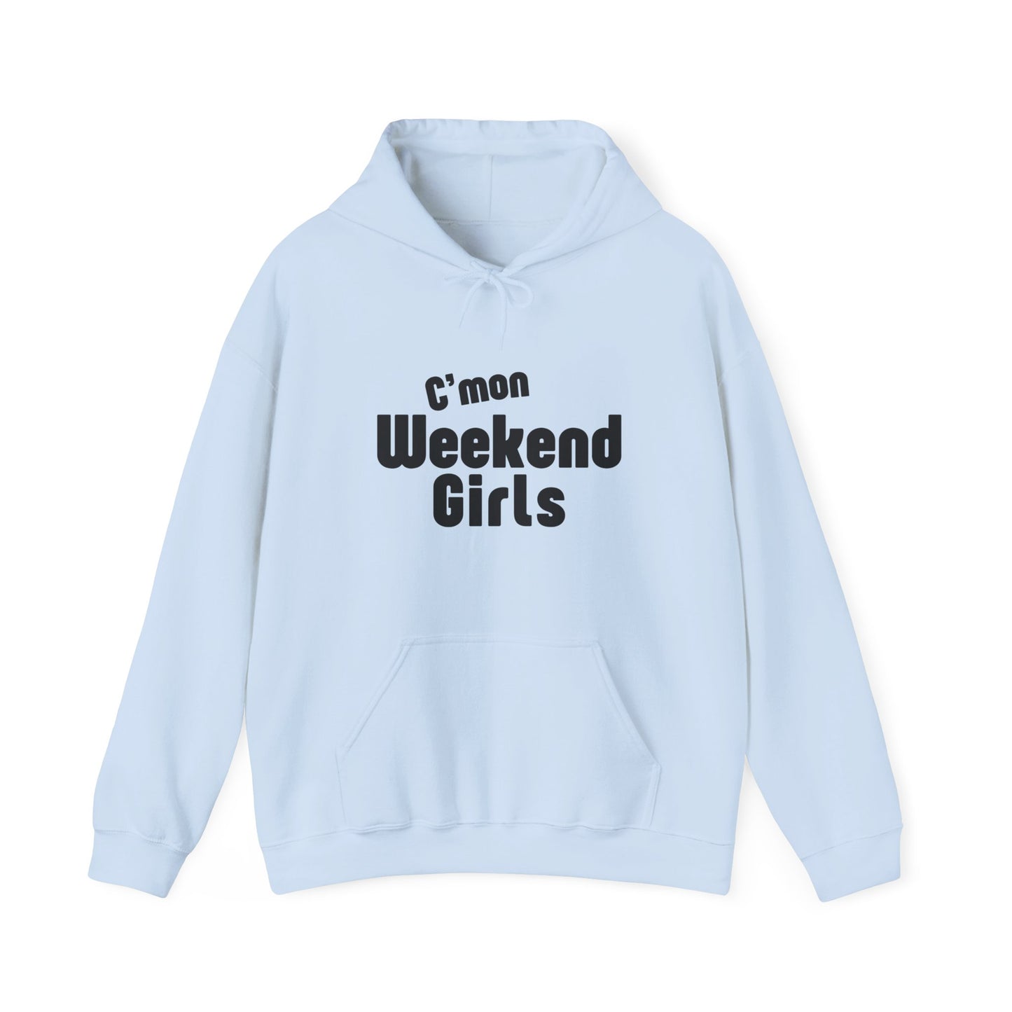 C'mon Weekend Girls  Hoodie